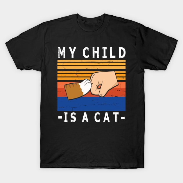 My Child Is A Cat With Paw And Hand Human Hand To Hand Happy Daddy Mommy Father Day  Papa T-Shirt by bakhanh123